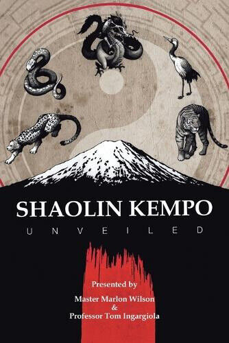 Shaolin Kempo Unveiled by Master Marlon Wilson