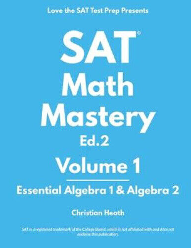 SAT Math Mastery: Essential Algebra 1 & Algebra 2 by Heath, Christian