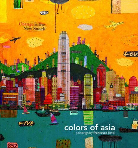 Colors of Asia: Paintings by Francesco Lietti by Lietti, Francesco