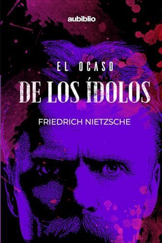 EL OCASO DE LOS IDOLOS COMO SE FILOSOFA A MARTILLAZOS