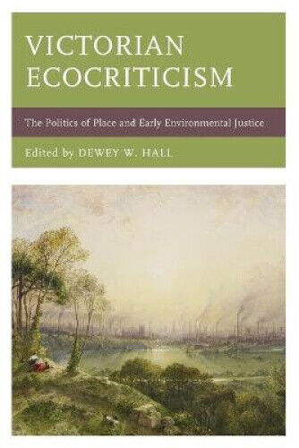 Victorian Ecocriticism: The Politics of Place and Early Environmental Justice