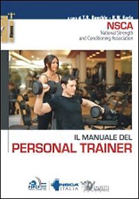 Il manuale del personal trainer - R. W. Earle, T. R. Baechle - Calzetti - 2021