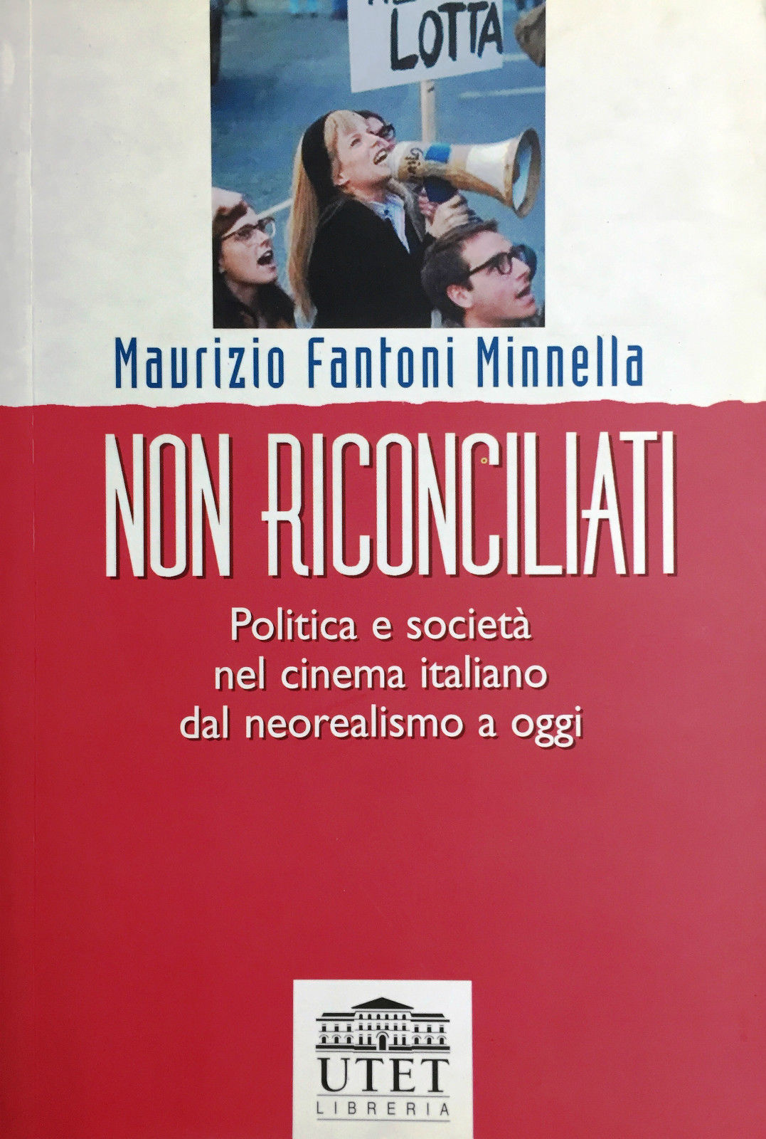 Non riconciliati. Politica e società nel cinema italiano dal neorealismo a oggi