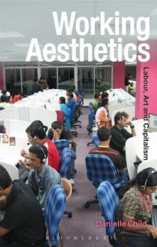 Working Aesthetics: Labour, Art and Capitalism (Radical Aesthetics-Radical Art)