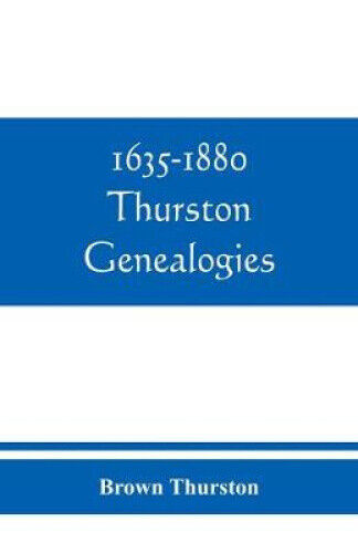 1635-1880 Thurston genealogies by Thurston, Brown