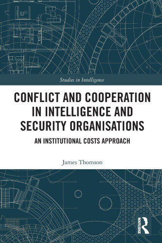 Conflict and Cooperation in Intelligence and Security Organisations: An