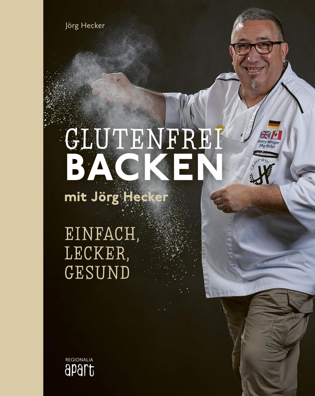 Jörg Hecker Glutenfrei Backen mit Jörg Hecker: Einfach, lecke (Copertina rigida)