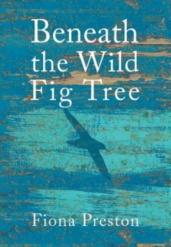 Fiona Preston Beneath the Wild Fig Tree (Copertina rigida)