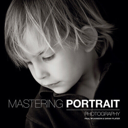 Mastering Portrait Photography (Mastering) by Sarah Plater