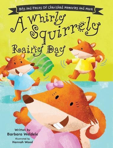Barbara Weldele A Whirly Squirrely Rainy Day (Copertina rigida)