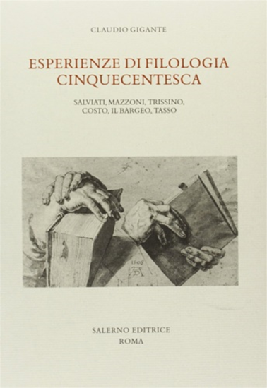 Gigante,Claudio. - Esperienze di filologia cinquecentesca. Salviati, Mazzoni, Tr