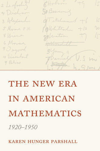 The New Era in American Mathematics, 1920-1950 by Parshall, Karen Hunger