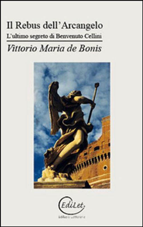 Libri De Bonis Vittorio Maria - Il Rebus Dell'arcangelo. L'ultimo Segreto Di Ben