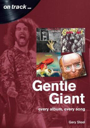 Gentle Giant: Every Album, Every Song (On Track) (On Track) by Steel, Gary