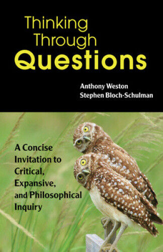 Thinking Through Questions: A Concise Invitation to Critical, Expansive, and