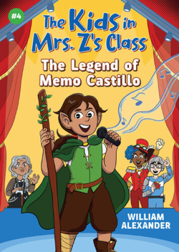 The Legend of Memo Castillo (the Kids in Mrs. Z's Class #4) (Kids in Mrs. Z's