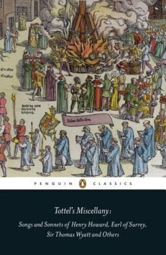 Tottel's Miscellany: Songs and Sonnets of Henry Howard, Earl of Surrey, Sir