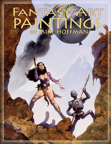 Mike Hoffman The Collected Fantasy Art Paintings of Mike Hoffman (Tascabile)