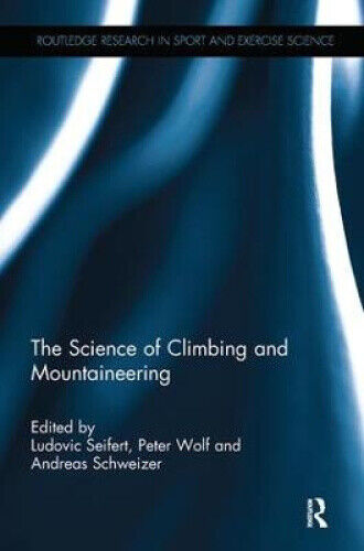 The Science of Climbing and Mountaineering (Routledge Research in Sport and
