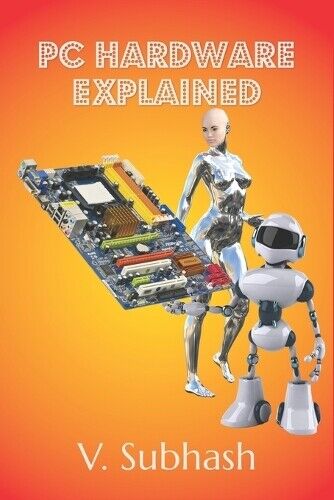 V Subhash PC Hardware Explained (Tascabile)