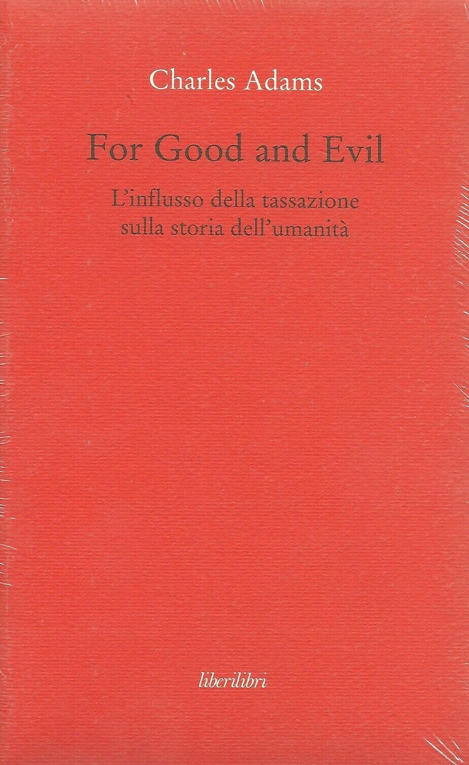 For Good and Evil. L'influsso della tassazione sulla storia dell'umanità.