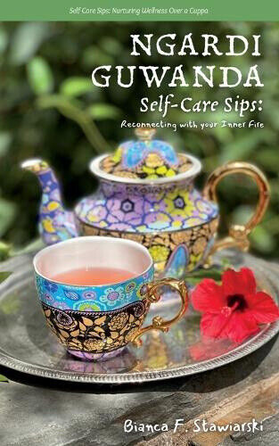 Ngardi Guwanda: Self-Care Sips: Reconnecting with Your Inner Fire