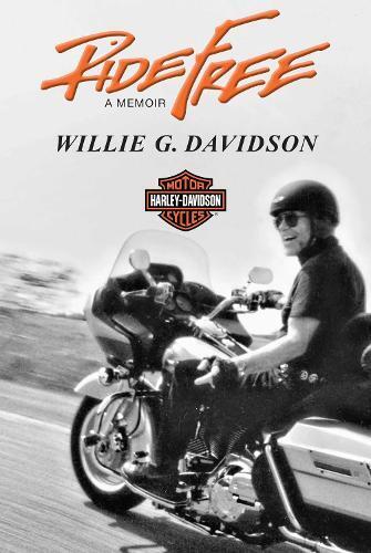 Willie G Davidson Willie G. Davidson Ride Free (Copertina rigida)