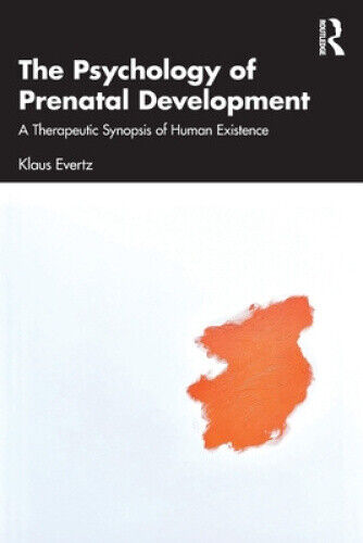 The Psychology of Prenatal Development: A Therapeutic Synopsis of Human