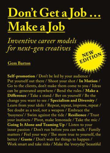 Don't Get a Job...Make a Job New Edition: Inventive Career Models for Next-Gen