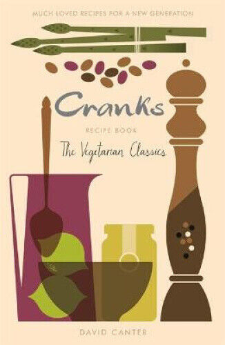 The Cranks Recipe Book: The Vegetarian Classics by Professor David Canter