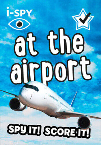 i-SPY At the Airport: Spy it! Score it! (Collins Michelin i-SPY Guides) by i-SPY
