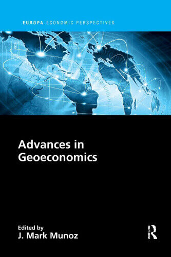 Advances in Geoeconomics (Europa Economic Perspectives) by J Mark Munoz