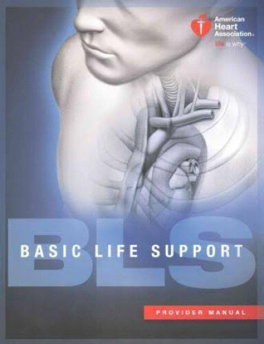 Basic Life Support (BLS) Provider Manual by American Heart Association