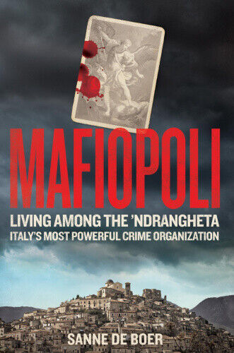 Mafiopoli: Living Among the ’Ndrangheta – Italy's Most Powerful Crime