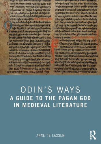 Odin’s Ways: A Guide to the Pagan God in Medieval Literature by Lassen, Annette