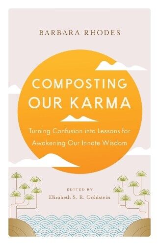 Barbara Rhodes Richard Shrobe Composting Our Karma (Tascabile)