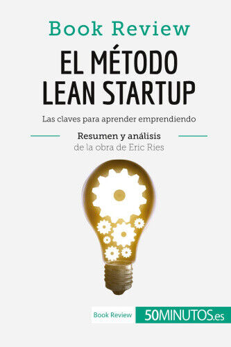 El método Lean Startup de Eric Ries (Book Review): Las claves para aprender
