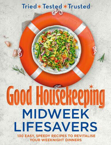 Good Housekeeping Midweek Lifesavers: 130 Easy, Speedy Recipes to Revitalise