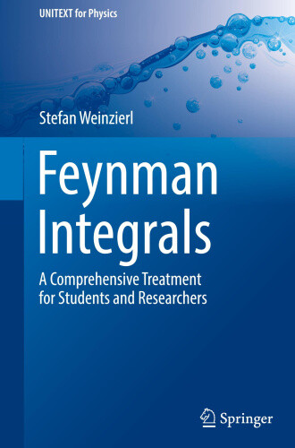 Feynman Integrals: A Comprehensive Treatment for Students and Researchers
