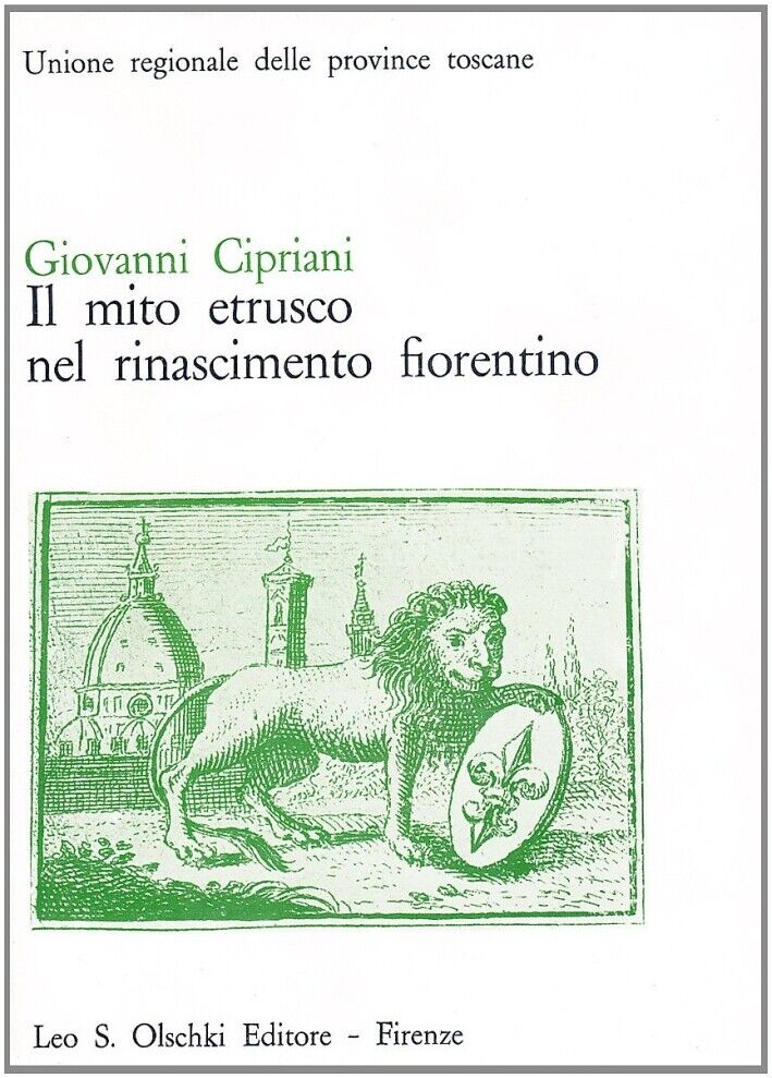 Il mito etrusco nel Rinascimento fiorentino - [Casa Editrice Leo S. Olschki]