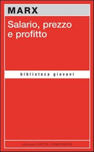 Salario, prezzo e profitto - Marx Karl
