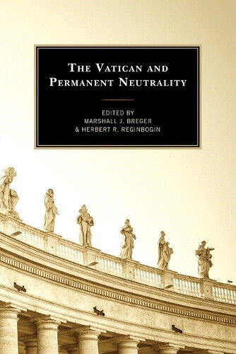 The Vatican and Permanent Neutrality by Marshall J Breger