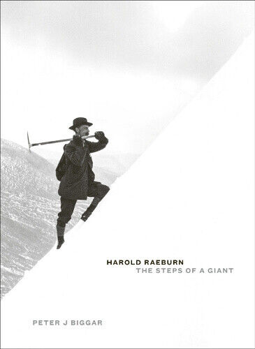 Harold Raeburn: The Steps of a Giant by Peter J Biggar