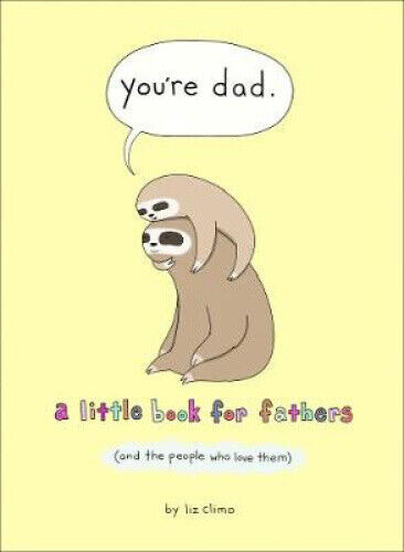 You’re Dad: A Little Book for Fathers (and the People Who Love Them)