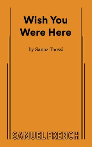 Wish You Were Here by Sanaz Toossi