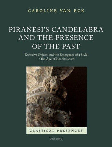 Piranesi's Candelabra and the Presence of the Past: Excessive Objects and the