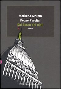 9788860730770 Dal basso dei cieli - Marilena Moretti,Peppo Parolini