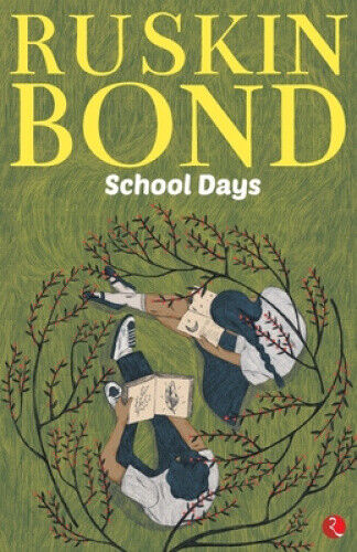 Ruskin Bond: School Days by Ruskin Bond