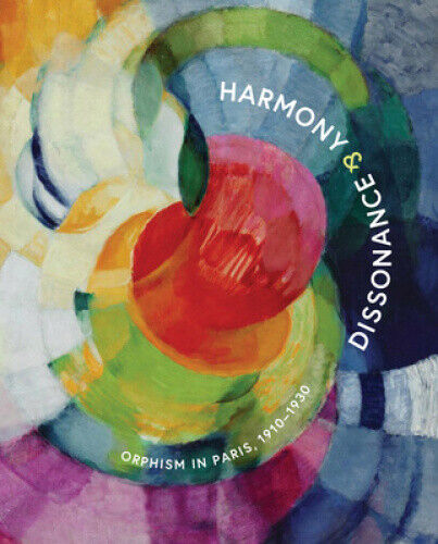 Harmony and Dissonance: Orphism in Paris, 1910-1930 by Vivien Greene