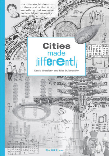Cities Made Differently by Graeber, David